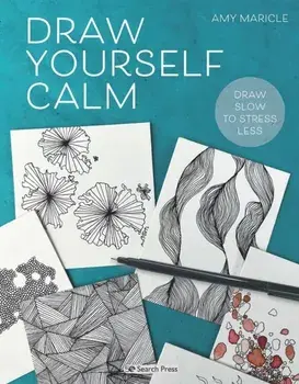 Draw Yourself Calm. Draw Slow to Stress Less, Paperback/Amy Maricle