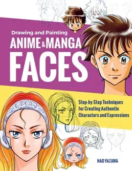 Drawing and Painting Anime and Manga Faces, Paperback/Nao Yazawa