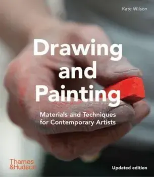 Drawing and Painting. Materials and Techniques for Contemporary Artists, Updated Edition, Paperback/Kate Wilson
