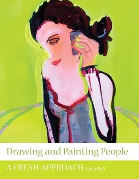 Drawing and Painting People. A Fresh Approach, Paperback/Emily Ball
