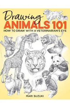 Drawing Animals 101: How to Draw with a Veterinarian's Eye - Mari Suzuki