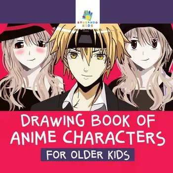 Drawing Book of Anime Characters for Older Kids, Paperback/Educando Kids