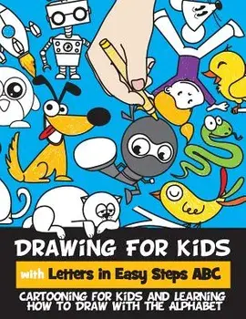 Drawing for Kids with Letters in Easy Steps ABC: Cartooning for Kids and Learning How to Draw with the Alphabet, Paperback/Rachel a. Goldstein