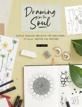 Drawing for the Soul. Simple drawing projects for beginners, to calm, soothe and restore, Paperback/Zoe (Author) Ingram