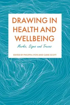 Drawing in Health and Wellbeing. Marks, Signs and Traces, Paperback/***