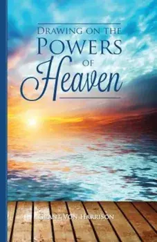 Drawing on the Powers of Heaven, Paperback/Grant Von Harrison