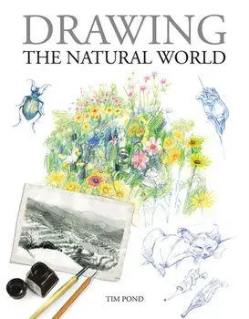 Drawing the Natural World, Hardback/Tim Pond