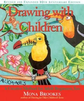 Drawing with Children: A Creative Method for Adult Beginners, Too, Paperback/Mona Brookes