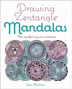 Drawing Zentangle Mandalas. The Mindful Way to Creativity, Paperback/Jane Marbaix