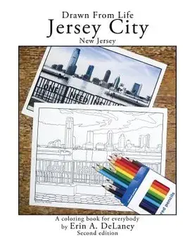 Drawn from Life Jersey City, New Jersey: A Coloring Book for Everybody, Paperback/Erin a. Delaney