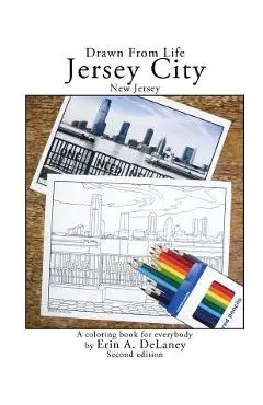 Drawn From Life Jersey City, New Jersey: a coloring book for everybody - Erin A. Delaney