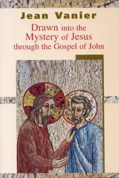 Drawn into the Mystery of Jesus Through the Gospel of John, Paperback/Jean Vanier