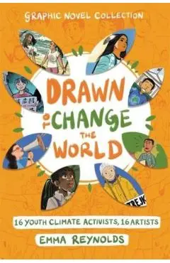 Drawn to Change the World Graphic Novel Collection: 16 Youth Climate Activists, 16 Artists - Emma Reynolds