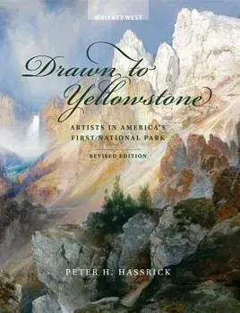 Drawn to Yellowstone: Artists in America's First National Park, Paperback/Peter H. Hassrick
