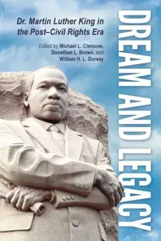 Dream and Legacy: Dr. Martin Luther King in the Post-Civil Rights Era, Paperback/Michael L. Clemons
