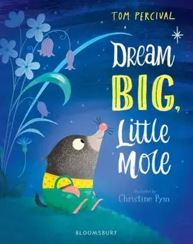 Dream Big, Little Mole, Paperback/Tom Percival