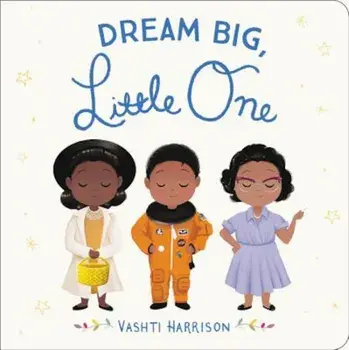 Dream Big, Little One/Vashti Harrison