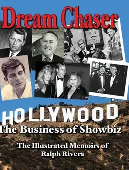 Dream Chaser - The Business of Showbiz: The Illustrated Memoirs of Ralph Rivera, Hardcover/Rafael J. Rivera-Viruet