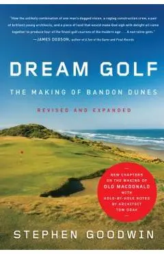 Dream Golf: The Making of Bandon Dunes - Stephen Goodwin