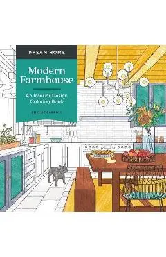 Dream Home: Modern Farmhouse: An Interior Design Coloring Book - Chellie Carroll