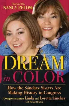 Dream in Color: How the Snchez Sisters Are Making History in Congress, Paperback/Linda Sanchez