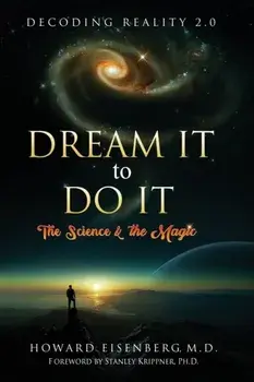 Dream It to Do It: The Science & the Magic, Paperback/Howard Eisenberg