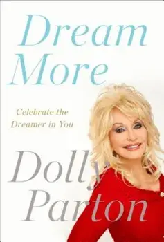 Dream More: Celebrate the Dreamer in You, Paperback/Dolly Parton