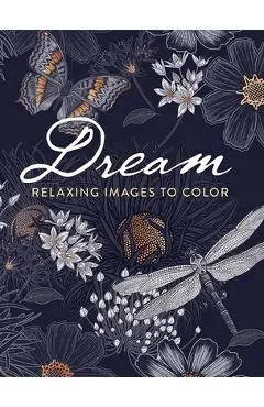 Dream: Relaxing Images to Color - Dover Publications