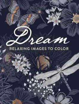 Dream: Relaxing Images to Color, Paperback/Dover Publications