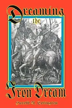 Dreaming the Iron Dream, Paperback/Harold A. Covington