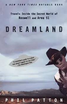 Dreamland: Travels Inside the Secret World of Roswell and Area 51, Paperback/Phil Patton