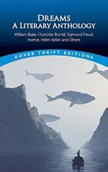 Dreams. A Literary Anthology: William Blake, Charlotte Bronte, Sigmund Freud, Homer, Helen Keller and Others, Paperback/Edited by Bob Blaisdell