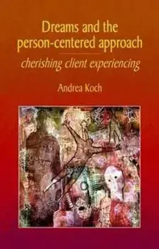 Dreams and the Person-centered Approach. Cherishing Client Experiencing, Paperback/Andrea Koch