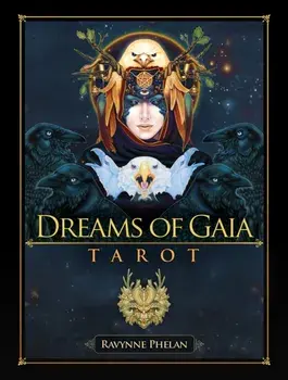 Dreams of Gaia Tarot. A Tarot for a New Era/Ravynne (Ravynne Phelan) Phelan
