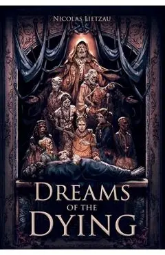Dreams of the Dying: The Dark Corners of Our Minds - Nicolas Lietzau