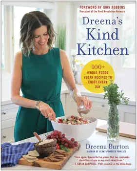 Dreena's Kind Kitchen: 100 Whole-Foods Vegan Recipes to Enjoy Every Day, Paperback/Dreena Burton