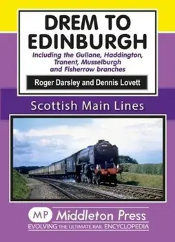 Drem to Edinburgh. Including Gullane, Haddington, Tranent, Musselburgh and Fisherrow Branches, Hardback/Roger Darsley