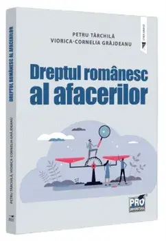 Dreptul romanesc al afacerilor/Petru Tarchila, Viorica-Cornelia Grajdeanu