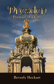 Dresden: Portrait of a City, Paperback/Beverly Heckart