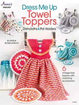 Dress Me Up Towel Toppers, Dishcloths & Pot Holders, Paperback/Glenda Winkleman
