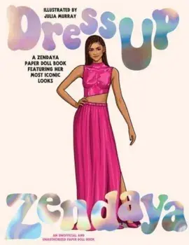 Dress Up Zendaya. A Zendaya paper doll book featuring her most iconic looks, Paperback/***