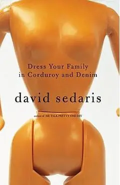 Dress Your Family in Corduroy and Denim - David Sedaris