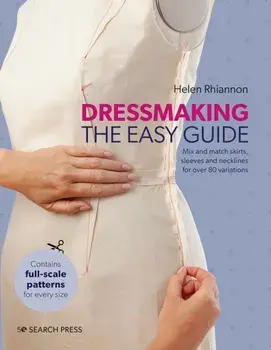Dressmaking: The Easy Guide. Mix and Match Skirts, Sleeves and Necklines for Over 80 Stylish Variations, Hardback/Helen Rhiannon
