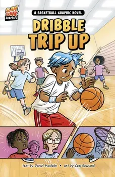 Dribble Trip Up. A Basketball Graphic Novel, Paperback/Daniel Montgomery Cole Mauleon