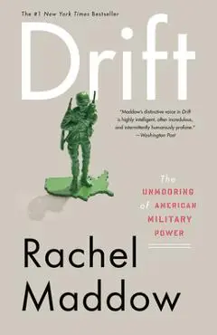 Drift: The Unmooring of American Military Power - Rachel Maddow
