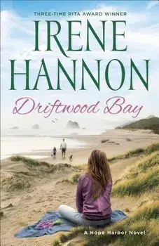 Driftwood Bay: A Hope Harbor Novel, Paperback/Irene Hannon