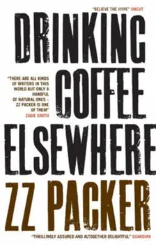 Drinking Coffee Elsewhere, Paperback/ZZ Packer