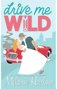 Drive Me Wild - Melanie Harlow