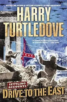 Drive to the East (Settling Accounts, Book Two), Paperback/Harry Turtledove