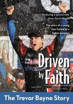 Driven by Faith: The Trevor Bayne Story, Paperback/Godwin Kelly